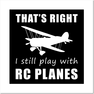 Taking Flight with Humor: That's Right, I Still Play with RC-Planes Tee! Soaring for Laughs! Posters and Art